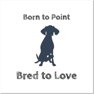 Born to Point, Bred to Love Posters and Art